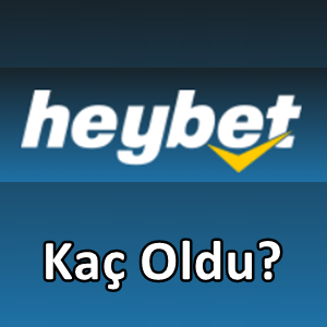 Heybet kaç oldu