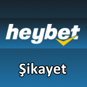 Heybet şikayet